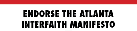 Endorse the Atlanta Interfaith Manifesto Endorse the Atlanta Interfaith Manifesto